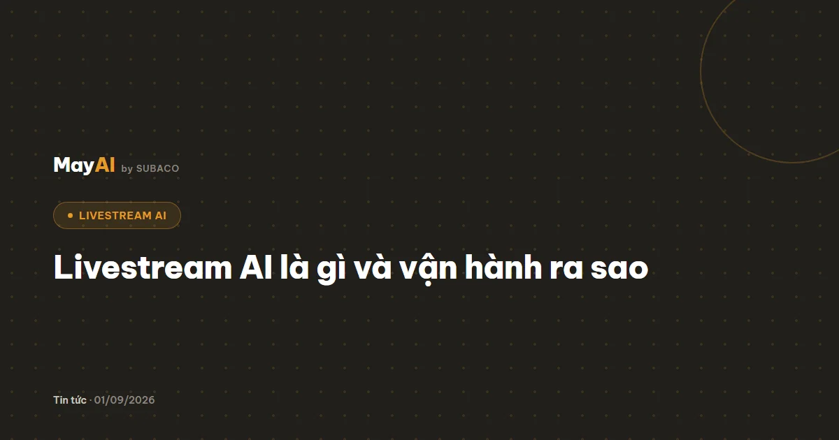 Livestream AI là gì và vận hành ra sao